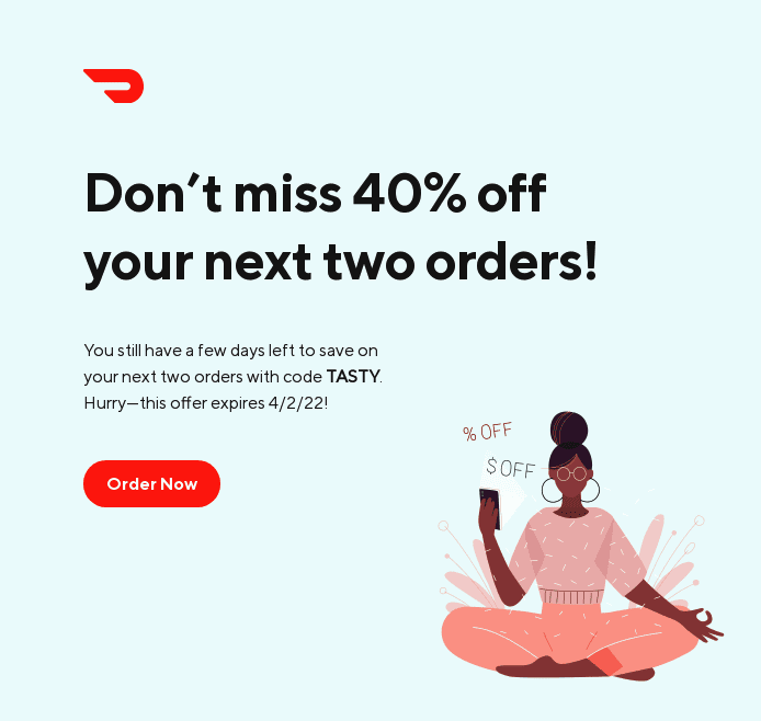 An email reminder by Doordash as part of their email marketing. It says "Don't miss 40% off your next two orders!"